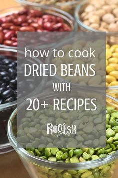 bowls filled with different kinds of beans next to the words how to cook dried beans with 20 + recipes