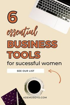 a laptop and coffee cup with the words 6 essential business tools for successful women see our list