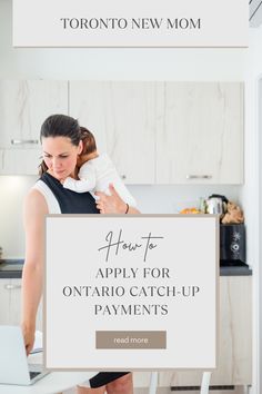 a woman holding a baby in her arms with the text how to apply for ontario catch - up payment