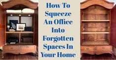 two wooden cabinets with the words how to squeeze an office into forgotten spaces in your home