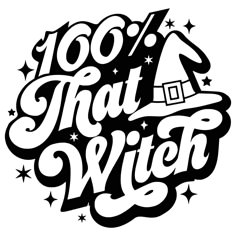 the words 100 % that witch are written in black and white with stars around it