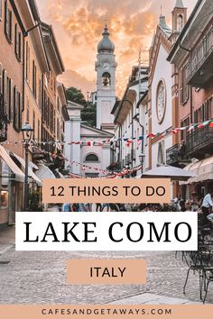 an old town street with the words 12 things to do in lake comoo italy