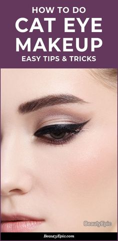 How To Do Cat Eye Makeup: Easy Tips & Tricks How To Make Cat Eyes With Eyeliner, How To Cat Eyeliner, Cat Eye Tutorial Step By Step, Easy Cat Eyeliner, Simple Cat Eye Makeup, Smokey Cat Eye Makeup, Eye Makeup Easy, Easy Cat Eye