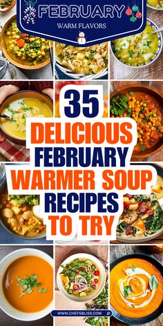 a collage of different soups with the words 35 delicious february warmer soup recipes to try