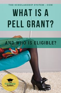 a woman sitting in a chair with her legs crossed and the words what is a pell grant? and who is eliibible?