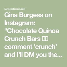 the text reads, gina burgers on instagram chocolate quinoa crunch bars i