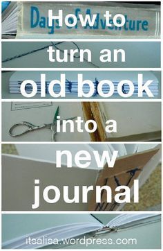 an old book is shown with the title how to turn an old book into a new journal