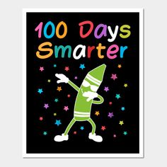 a poster with the words'100 days smarter'in colorful stars and a cartoon character