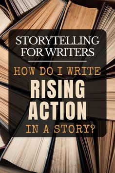 books stacked on top of each other with the words how do i write rising action in story?