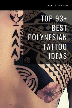 the back of a woman's chest with tattoos on it and text that reads top 9 best polynesian tattoo ideas