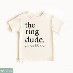 a t - shirt with the words, the ring dude written in black on it