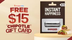 the coup for chipotle is $ 15 and it's free with any purchase