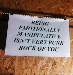 Being emotionally manipulative isn't very punk rock of you. Empath, A Sign, On The Side, Punk Rock, Me Quotes, Poetry, Humor, Writing