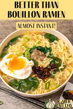 a bowl of ramen with an egg on top and the words, better than bouilon ramen almost instant