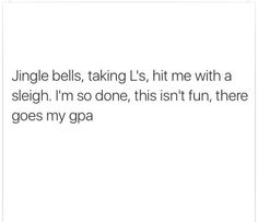 the text reads,'single bells, taking l's hit me with a sleigh i'm so done, this isn't fun, there goes my gap