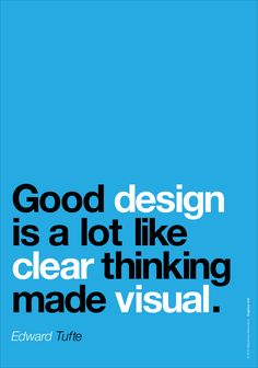 a blue poster with the words good design is a lot like clear thinking made visual