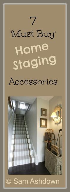 stairs with the words 7 must buy home staging accessories