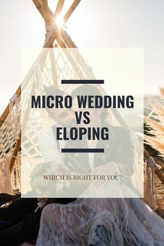 a bride and groom sitting in a hammock with the text micro wedding vs eloping which is right for you?