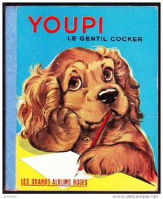 an old french poster shows a dog with a pencil in its mouth and the caption youpi le gentil cocker