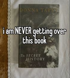 i am never getting over this book the secret history by donna tarry is out now