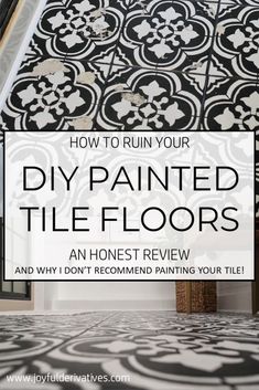 a black and white tile floor with the words how to ruin your diy painted tile floors