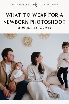 a family sitting on a bed with the caption what to wear for a newborn photo shoot and what to avoid