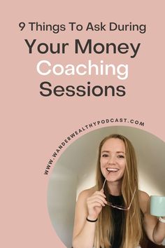 a woman holding a cup with the words 9 things to ask during your money coaching session