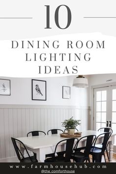 a dining room with white walls and black chairs, the text reads 10 dining room lighting ideas