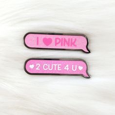 two pink speech bubbles that say i love pink and 2 cute 4 u stickers