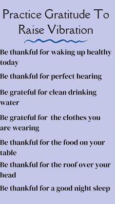 The following are 12 ways you can help raise your vibration frequency. Gratitude. Gratitude is one of the quickest ways to amp up your vibration. ... Love. ... Generosity. ... Meditation and Breathwork. ... Forgiveness. ... Eat High-Vibe Food. ... Reduce or Eliminate Alcohol and Toxins from Your Body. ... Think Positive Thoughts. Gratitude Law Of Attraction, Abraham Hicks Affirmations Gratitude, The Secret Affirmations, Thanking The Universe Affirmation, Focus Wheel Abraham Hicks, Focus Affirmations, Affirmation Quotes Law Of Attraction, Abraham Hicks Affirmations, Positive Manifestation Quotes