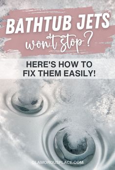 Simple Fixes for Bathtub Jets That Won't Turn Off	Bathtub Jets Won't Stop? Here's How to Fix Them Easily! Bathtub With Jets, Plumbing Problems