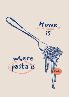 a drawing of pasta being held by a fork with the words home is where patia is