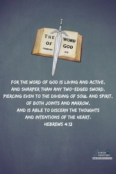 For the word of God is living and active, sharper than any two-edged sword, piercing to the division of soul and of spirit, of joints and of marrow, and discerning the thoughts and intentions of the heart. Hebrews 4:12  #apologetics #berean #Jesusistruth #objectivetruth #biblestudy #scripture #scripturestudy #scriptureverse #wordofgod #SundaySchool #YouthGroup #Seminary #spiritualwarrior #spiritualwarfare #DefendTheFaith #spiritualwar #truthquotes Search The Scriptures, Hebrews 4:12, Bible Verse Blanket, Hebrews 4, Uplifting Scripture, Spiritual Warrior, The Division, The Word Of God, Scripture Study