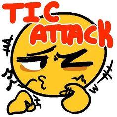 a cartoon face with the words tic attack on it's forehead and an angry expression