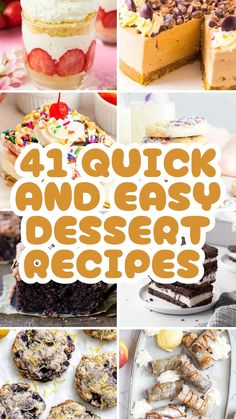 a collage of different desserts with the words, all quick and easy dessert recipes