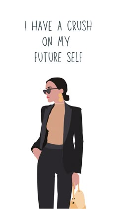 a woman in black jacket and sunglasses holding a handbag with text that reads i have a crush on my future self