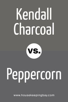 Kendall Charcoal vs Peppercorn Kendall Charcoal Benjamin Moore, Charcoal Color Scheme, Benjamin Moore Coventry Gray, Kendall Gray, Charcoal Kitchen, Teen Hangout, Coventry Gray, Gauntlet Gray, Kendall Charcoal