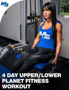 a woman sitting on top of a blue chair in a gym setting with the words 4 day upper / lower planet fitness workout