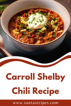 a bowl of chili with sour cream on top and the title reads, carol shelby chili recipe