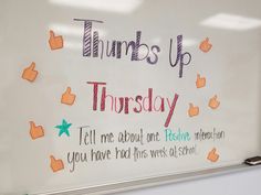 a white board with writing on it that says, thumbs up thursday tell me about one positive intention you have had this week at school