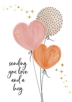 three balloons with the words sending you love and a hug