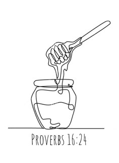 a black and white drawing of a jar with honey dripping from it, which reads provers 16 24