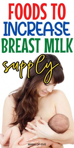 a woman holding a baby in her arms with the words foods to increase breast milk supply