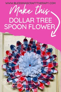 a red, white and blue flower with the words make this dollar tree spoon flower