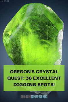 a green crystal with the words oregon's crystal quest 3 excellent digging spots on it