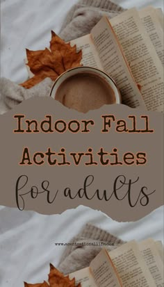 an open book and cup of coffee on top of a blanket with the words indoor fall activities for adults