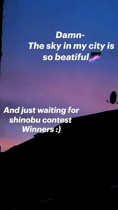 the sky in my city is so beautiful and just waiting for shinobu contest winners