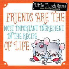 two mice hugging each other with the words friends are the most important ingredient in the recipe of life