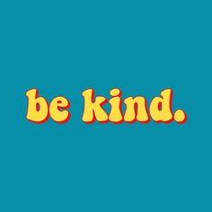 the words be kind written in yellow and red on a blue background with an orange border