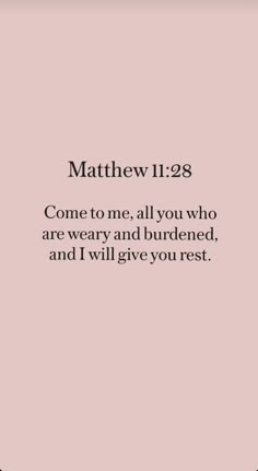 Bible verses♡ Bible Verse Come To Me All Who Are Weary, Scriptures For Rest, Come All Who Are Weary, Come To Me All You Who Are Weary, Come To Me All Who Are Weary Wallpaper, Weary Bible Verse, Come To Me Those Who Are Weary, Come To Me All Who Are Weary And I Will Give You Rest, Come To Me And I Will Give You Rest